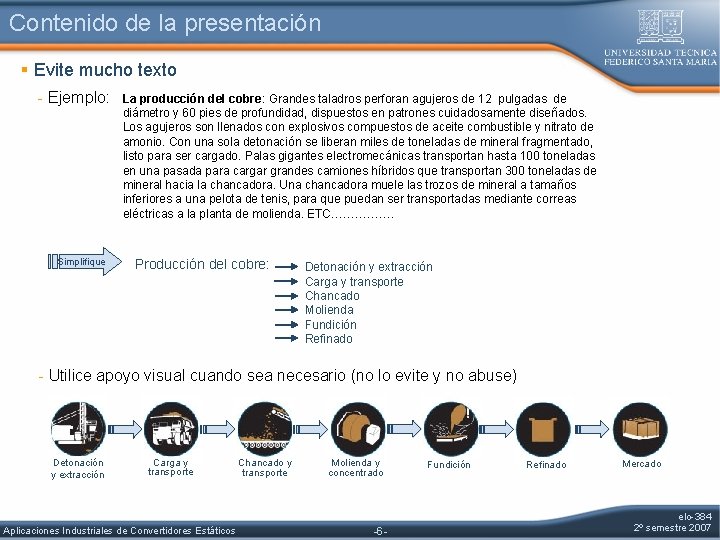 Contenido de la presentación § Evite mucho texto - Ejemplo: Simplifique La producción del