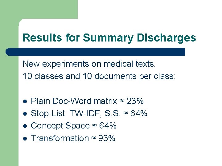 Results for Summary Discharges New experiments on medical texts. 10 classes and 10 documents