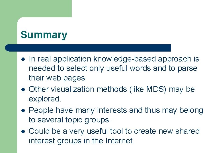 Summary l l In real application knowledge-based approach is needed to select only useful