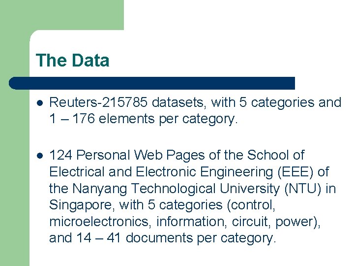 The Data l Reuters-215785 datasets, with 5 categories and 1 – 176 elements per