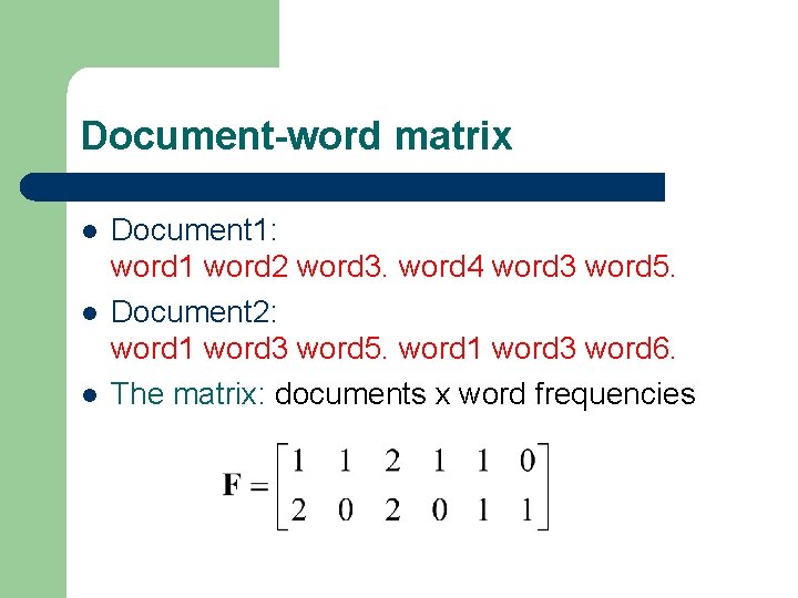 Document-word matrix l l l Document 1: word 1 word 2 word 3. word