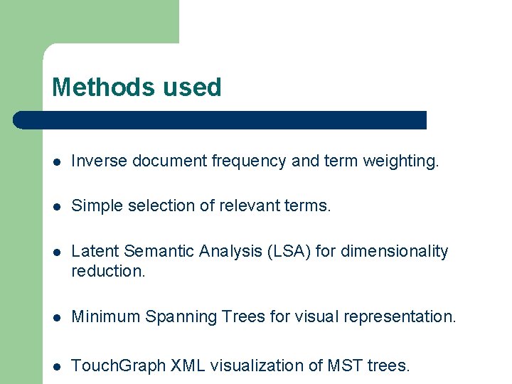 Methods used l Inverse document frequency and term weighting. l Simple selection of relevant