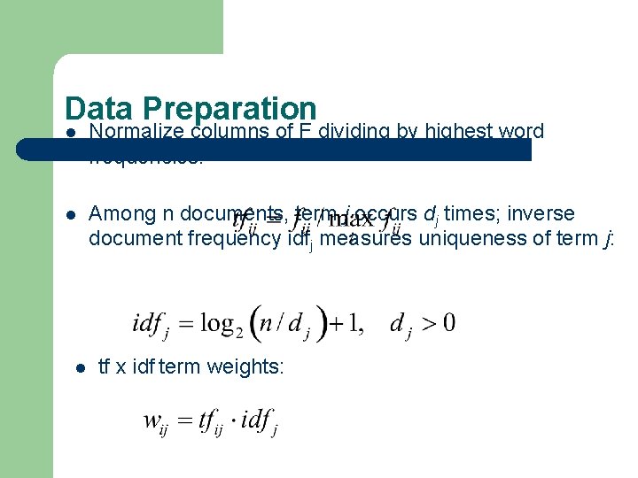 Data Preparation l Normalize columns of F dividing by highest word frequencies: l Among