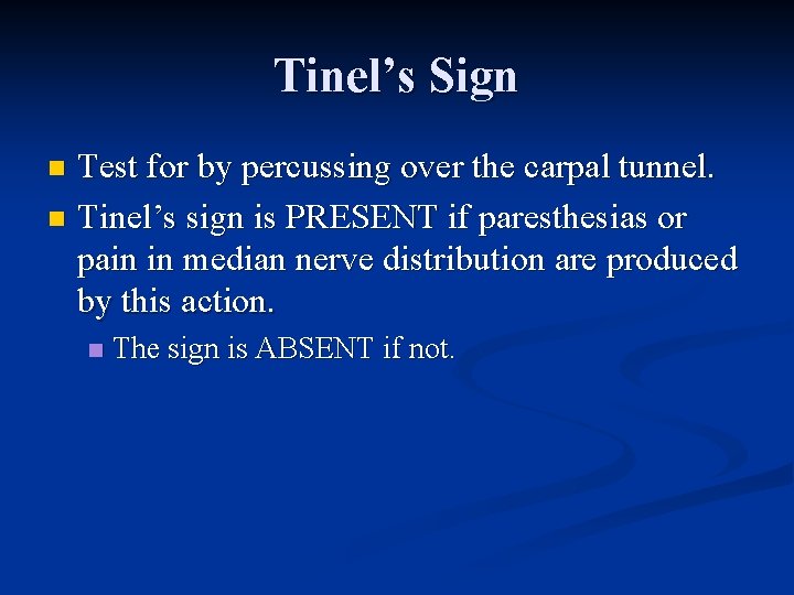 Tinel’s Sign Test for by percussing over the carpal tunnel. n Tinel’s sign is