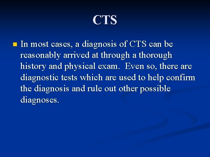 CTS n In most cases, a diagnosis of CTS can be reasonably arrived at