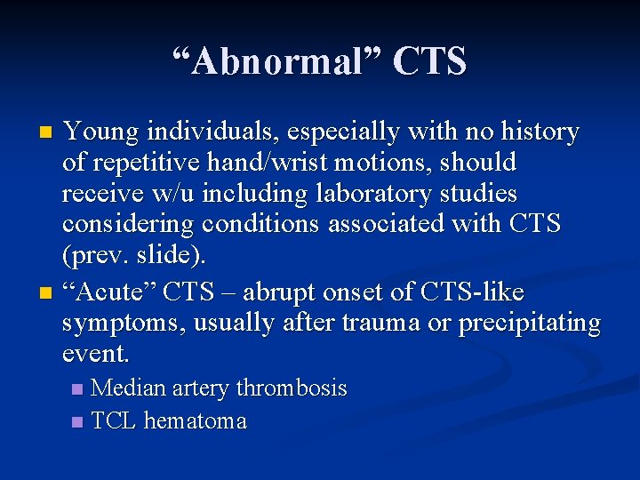 “Abnormal” CTS Young individuals, especially with no history of repetitive hand/wrist motions, should receive