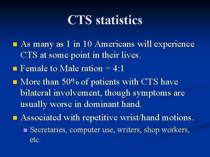CTS statistics As many as 1 in 10 Americans will experience CTS at some