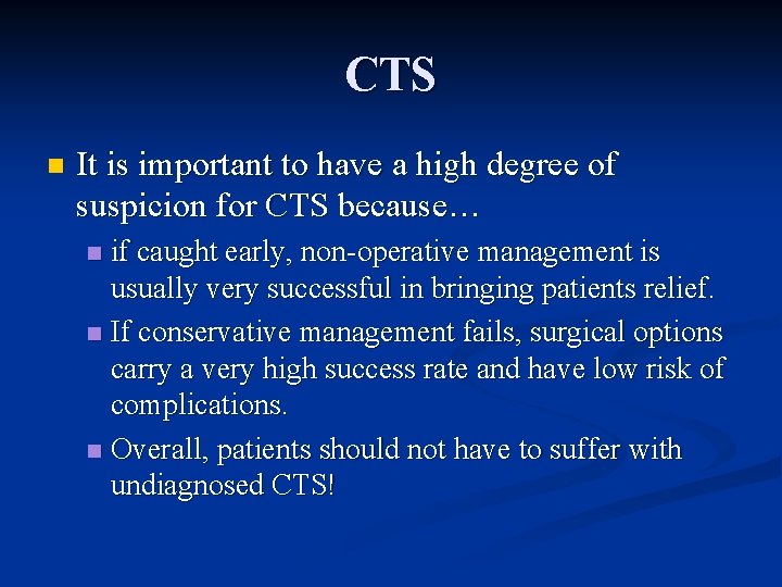 CTS n It is important to have a high degree of suspicion for CTS