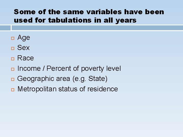 Some of the same variables have been used for tabulations in all years Age