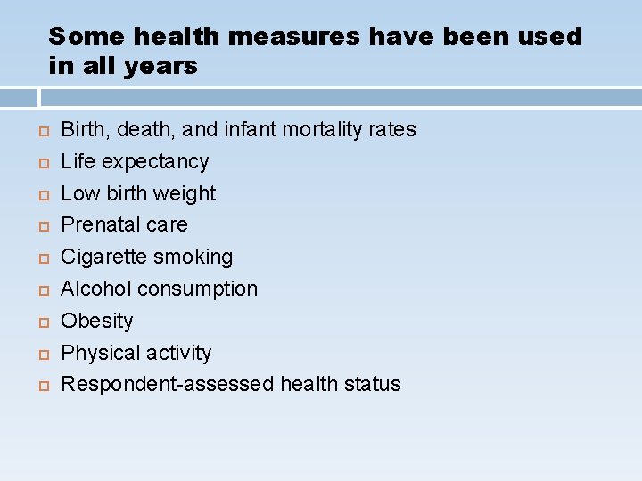 Some health measures have been used in all years Birth, death, and infant mortality
