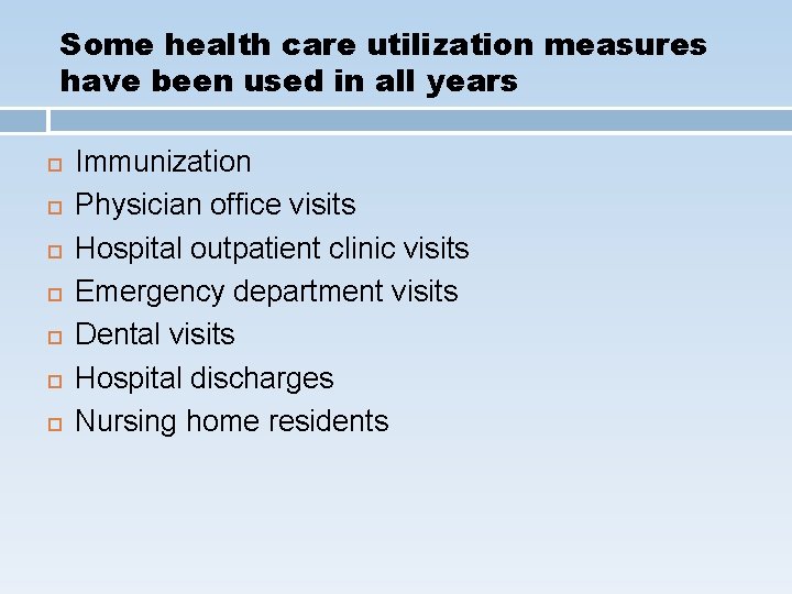 Some health care utilization measures have been used in all years Immunization Physician office