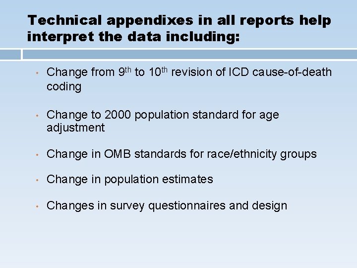 Technical appendixes in all reports help interpret the data including: • Change from 9