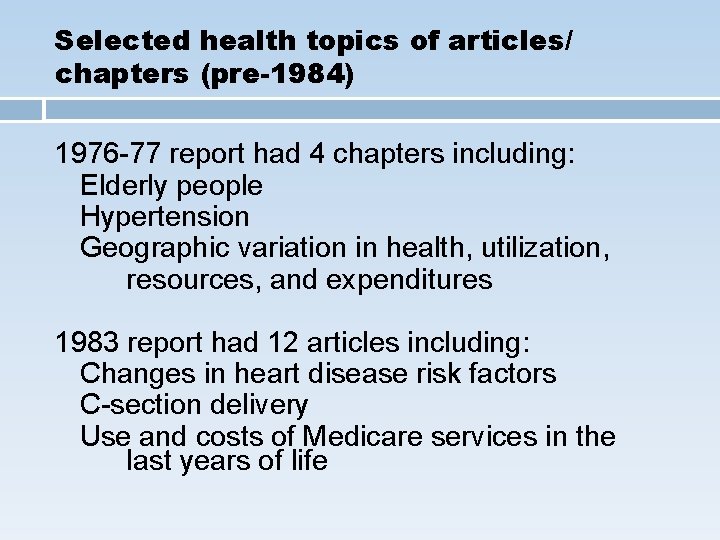 Selected health topics of articles/ chapters (pre-1984) 1976 -77 report had 4 chapters including: