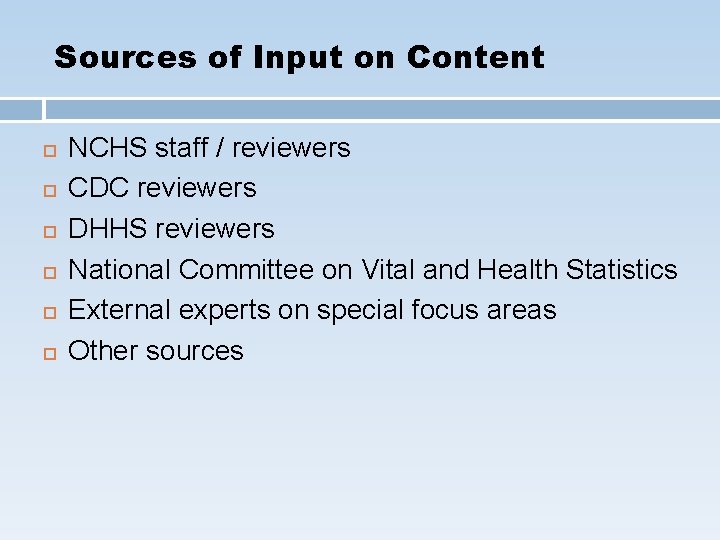 Sources of Input on Content NCHS staff / reviewers CDC reviewers DHHS reviewers National