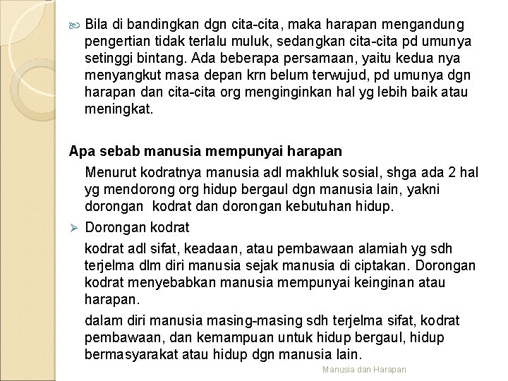  Bila di bandingkan dgn cita-cita, maka harapan mengandung pengertian tidak terlalu muluk, sedangkan