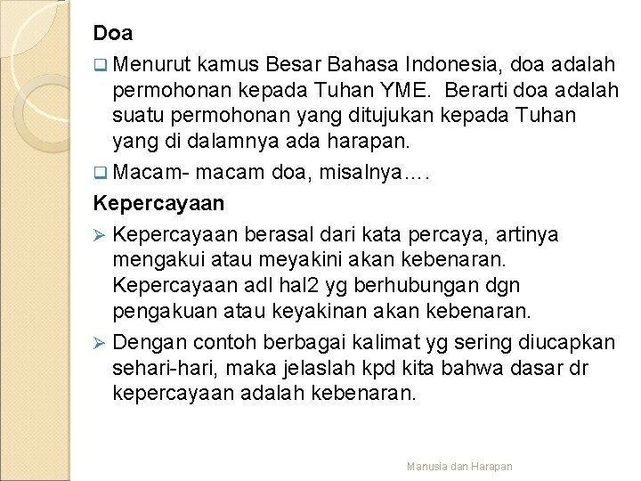 Doa q Menurut kamus Besar Bahasa Indonesia, doa adalah permohonan kepada Tuhan YME. Berarti