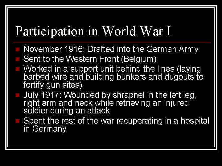 Participation in World War I n n n November 1916: Drafted into the German