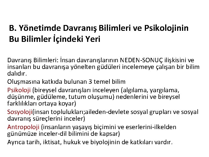 B. Yönetimde Davranış Bilimleri ve Psikolojinin Bu Bilimler İçindeki Yeri Davranış Bilimleri: İnsan davranışlarının