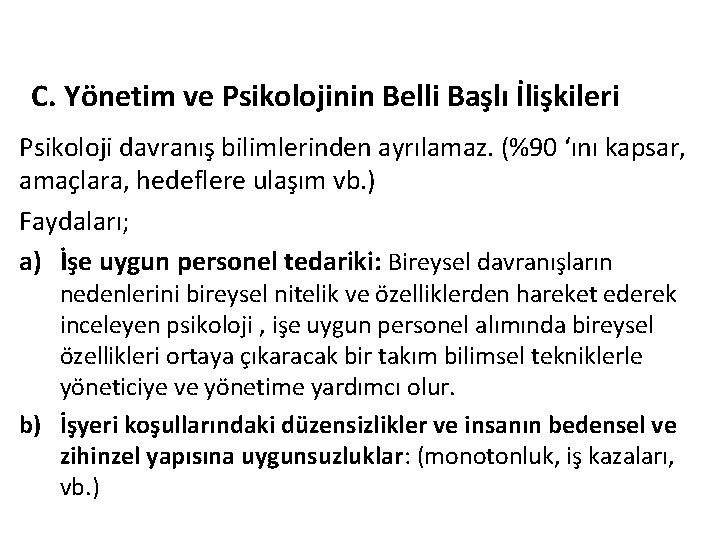 C. Yönetim ve Psikolojinin Belli Başlı İlişkileri Psikoloji davranış bilimlerinden ayrılamaz. (%90 ‘ını kapsar,