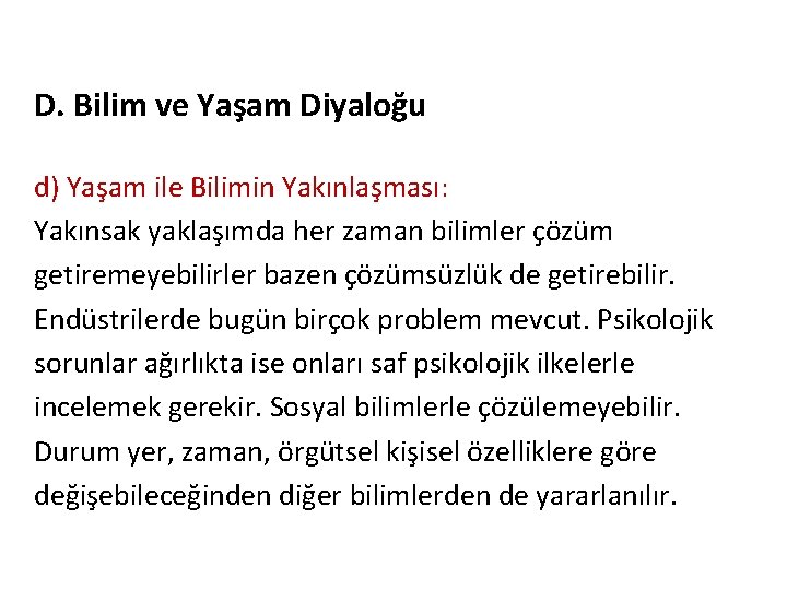 D. Bilim ve Yaşam Diyaloğu d) Yaşam ile Bilimin Yakınlaşması: Yakınsak yaklaşımda her zaman