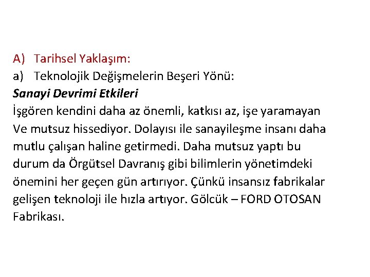 A) Tarihsel Yaklaşım: a) Teknolojik Değişmelerin Beşeri Yönü: Sanayi Devrimi Etkileri İşgören kendini daha