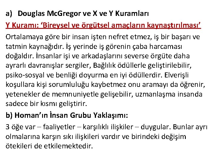 a) Douglas Mc. Gregor ve X ve Y Kuramları Y Kuramı: ‘Bireysel ve örgütsel