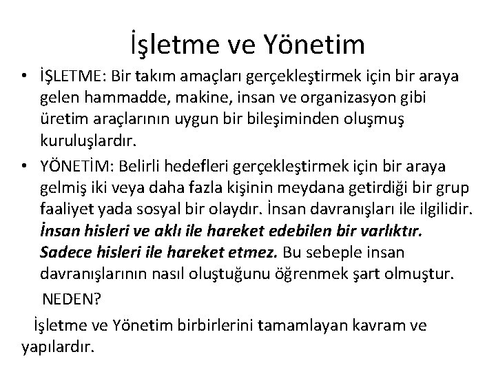 İşletme ve Yönetim • İŞLETME: Bir takım amaçları gerçekleştirmek için bir araya gelen hammadde,