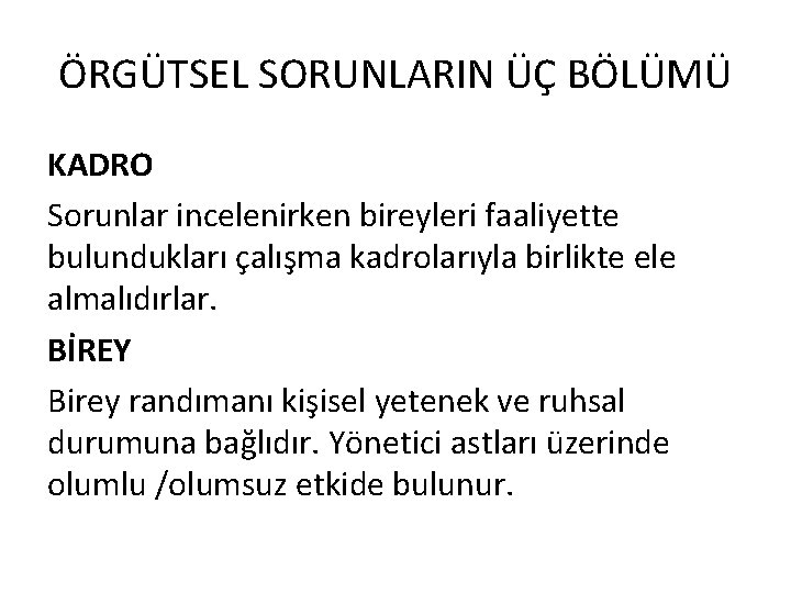 ÖRGÜTSEL SORUNLARIN ÜÇ BÖLÜMÜ KADRO Sorunlar incelenirken bireyleri faaliyette bulundukları çalışma kadrolarıyla birlikte ele