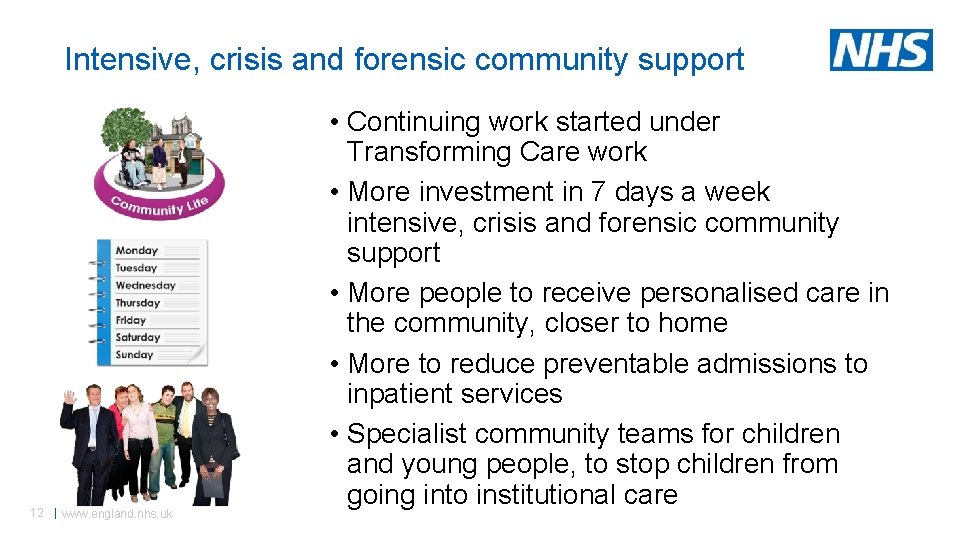 Intensive, crisis and forensic community support 12 | www. england. nhs. uk • Continuing Intensive, crisis and forensic community support 12 | www. england. nhs. uk • Continuing