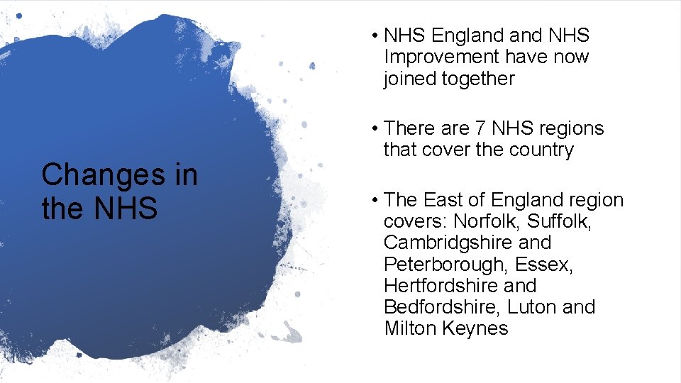 • NHS England NHS Improvement have now joined together Changes in the NHS • NHS England NHS Improvement have now joined together Changes in the NHS