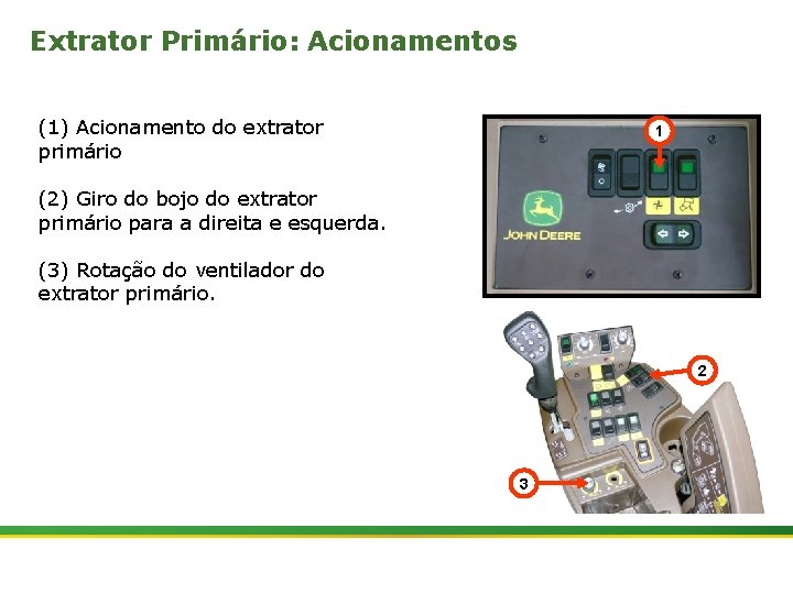 Extrator Primário: Acionamentos (1) Acionamento do extrator primário 1 (2) Giro do bojo do