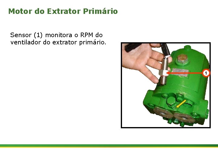 Motor do Extrator Primário Sensor (1) monitora o RPM do ventilador do extrator primário.