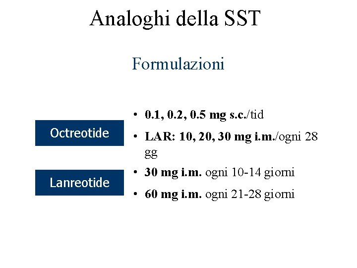 Analoghi della SST Formulazioni • 0. 1, 0. 2, 0. 5 mg s. c.