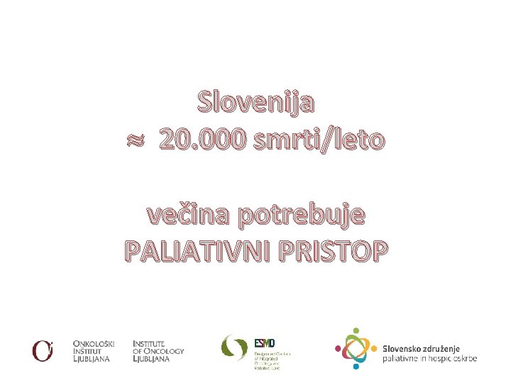 Slovenija » 20. 000 smrti/leto večina potrebuje PALIATIVNI PRISTOP 
