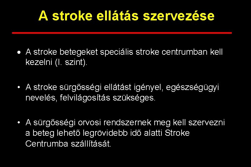 A stroke ellátás szervezése · A stroke betegeket speciális stroke centrumban kell kezelni (I.