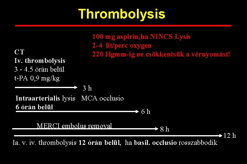 Thrombolysis CT Iv. thrombolysis 3 - 4. 5 órán belül t-PA 0, 9 mg/kg