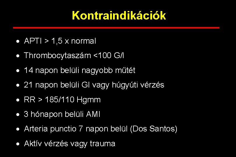 Kontraindikációk · APTI > 1, 5 x normal · Thrombocytaszám <100 G/l · 14