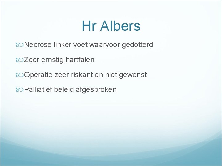 Hr Albers Necrose linker voet waarvoor gedotterd Zeer ernstig hartfalen Operatie zeer riskant en