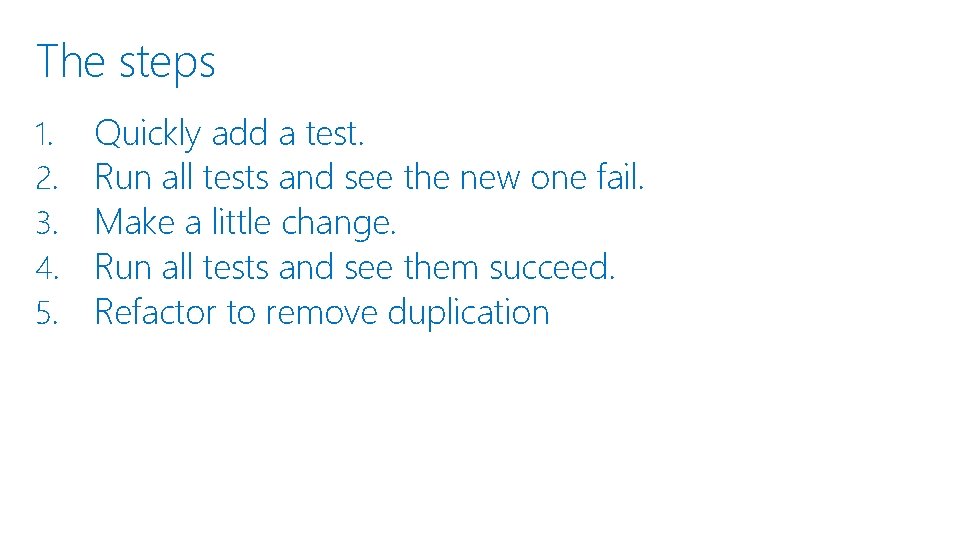 The steps 1. 2. 3. 4. 5. Quickly add a test. Run all tests