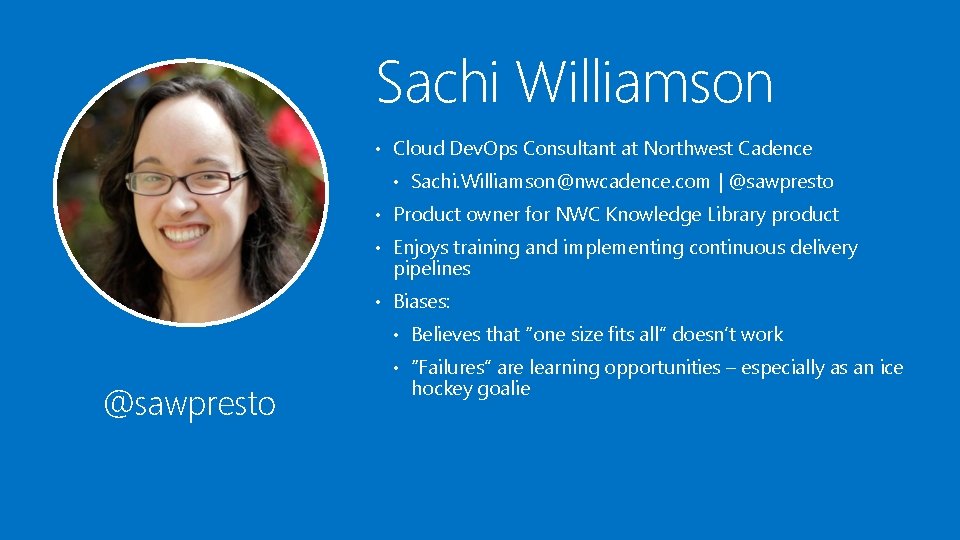 Sachi Williamson • Cloud Dev. Ops Consultant at Northwest Cadence • Sachi. Williamson@nwcadence. com