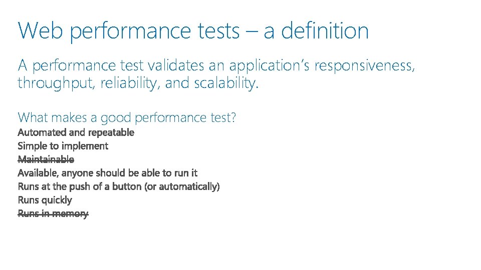 Web performance tests – a definition A performance test validates an application’s responsiveness, throughput,