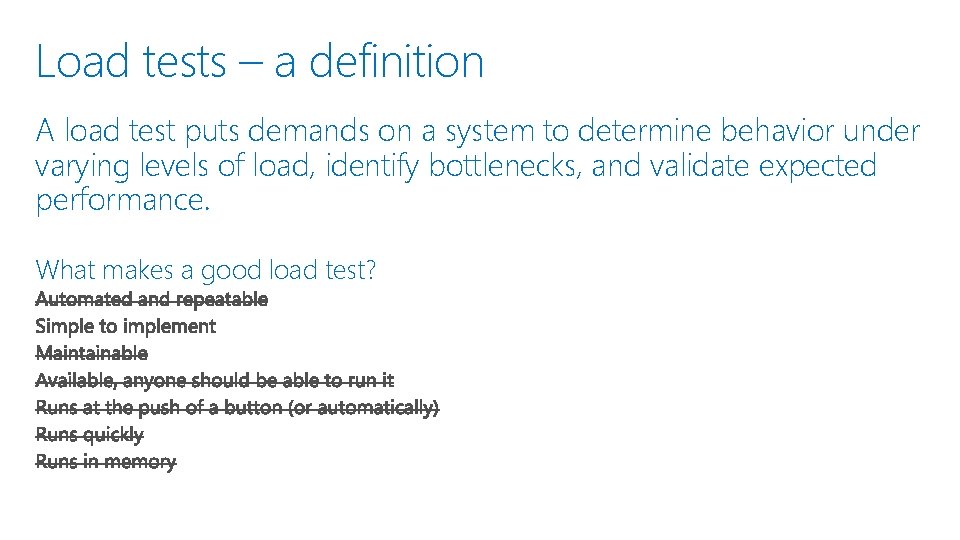 Load tests – a definition A load test puts demands on a system to