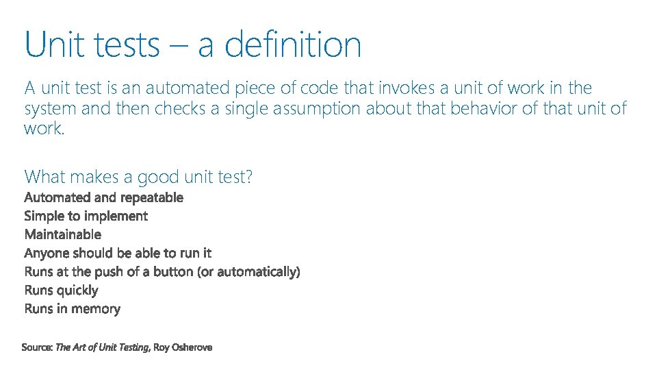 Unit tests – a definition A unit test is an automated piece of code