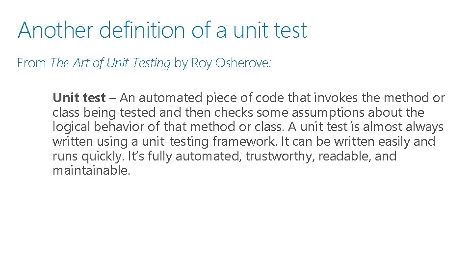 Another definition of a unit test From The Art of Unit Testing by Roy