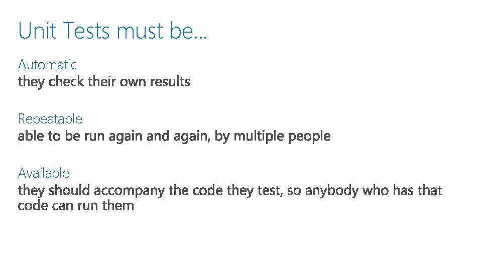 Unit Tests must be. . . Automatic Repeatable Available 