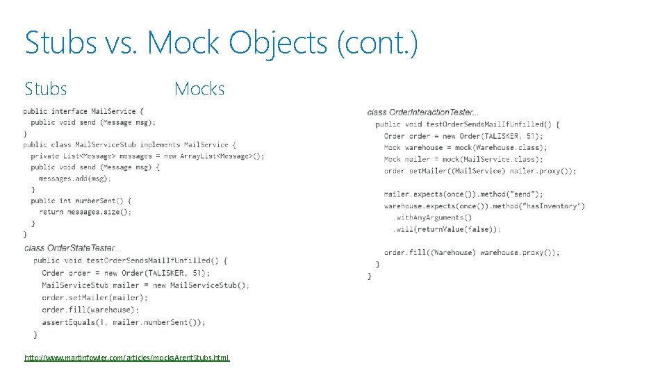 Stubs vs. Mock Objects (cont. ) Stubs Mocks http: //www. martinfowler. com/articles/mocks. Arent. Stubs.