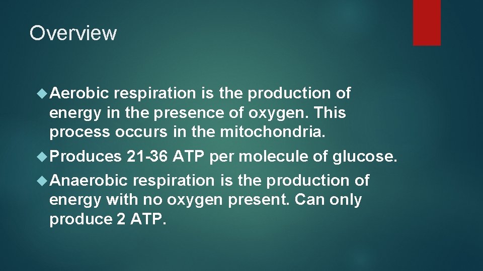 Overview Aerobic respiration is the production of energy in the presence of oxygen. This Overview Aerobic respiration is the production of energy in the presence of oxygen. This
