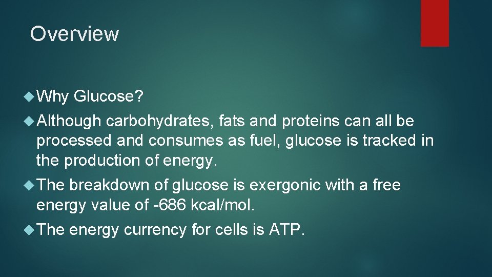 Overview Why Glucose? Although carbohydrates, fats and proteins can all be processed and consumes Overview Why Glucose? Although carbohydrates, fats and proteins can all be processed and consumes