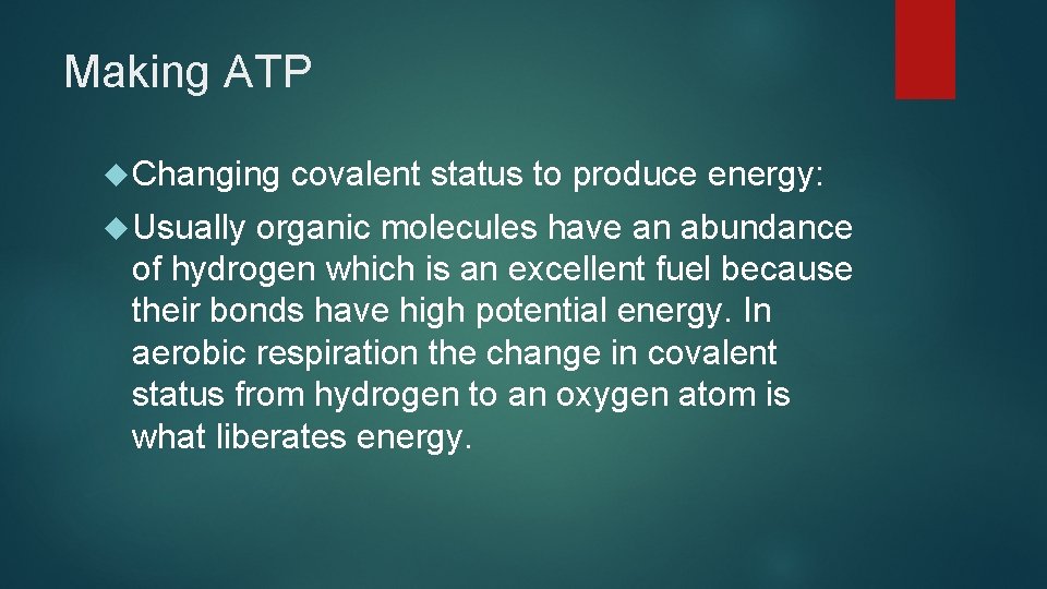 Making ATP Changing Usually covalent status to produce energy: organic molecules have an abundance Making ATP Changing Usually covalent status to produce energy: organic molecules have an abundance