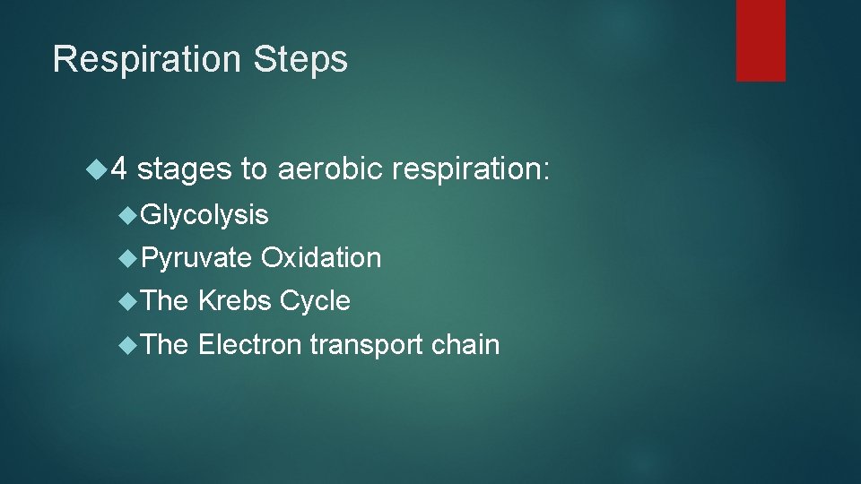Respiration Steps 4 stages to aerobic respiration: Glycolysis Pyruvate Oxidation The Krebs Cycle The Respiration Steps 4 stages to aerobic respiration: Glycolysis Pyruvate Oxidation The Krebs Cycle The